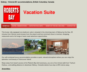 robertsbay.com: Victoria BC, Accommodations, Sidney British Columbia Canada
Accommodations in Victoria, B.C., Canada. self contained vacation rental suite Vancouver Island, British Columbia, Canada
