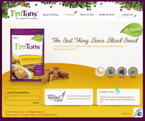 frutonsonline.com: FruTons - The Evolution of Snacking - 4 Varieties
Frutons brings you a unique snacking experience in four flavors: Grandma's Banana Bread, Apple Cinnamon Coffee Cake, Luscious Lemon Poppy and Very Berry Bliss. 