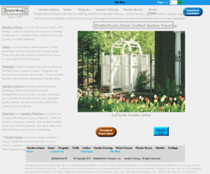 brattleworks.com: Garden Fencing, Garden Arbors, Pergolas, Gates, Privacy Lattice, Planter Boxes, Trellis by BrattleWorks
Since 1987 BrattleWorks has provided hand crafted garden arbors, gates, privacy lattice, planter boxes, picket and garden fences for America's homes.