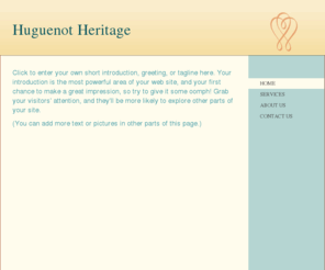 huguenot-heritage.org: Huguenot Heritage - Home
Click to enter your own short introduction, greeting, or tagline here. Your introduction is the most powerful area of your web site, and your first chance to make a great impression, so try to give it some oomph! Grab your visitors' attention, and they'll 