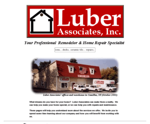 luberassociates.com: Luber Associates -- Home Remodeling and Repair Services -- Syracuse and
Central New York
Luber Associates provides remodeling for kitchens, bathrooms and other home spaces, plus repair services for any area of your property including plumbing and electrical work.