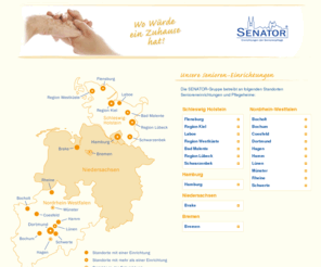 senator-senioreneinrichtungen.org: SENATOR | Senioren-Pflege - Pflegeheime
Senator,Senioren,Residenzen,Pflege,Heime,Betreutes,Wohnen,Betreuung, Pflegeeinrichtung, Altenheim, Altersheim, Seniorenheim, Pflegeheim, Altenpflege, Behindertenpflege, Seniorenpflege, Betreuungsplaetze, Vollzeitpflege, Schlaganfall, Parkinson, Alzheimer, Demenz, Urlaubspflege, Kurzzeitpflege, Vertretungspflege, Tagespflege, Lübeck, Ratekau, Travemünde, Hamburg, Flensburg, Kiel, Dortmund, Schwarzenbek, Bad Malente, Bocholt, Münster, Hamm, Hagen, Bochum, Bremen, Brake, Schwerte, Rheine, Lünen, Coesfeld