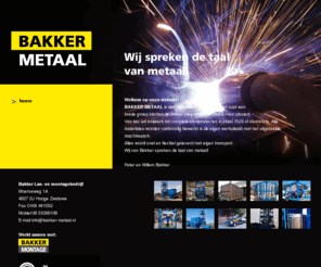 bakker-metaal.nl: BAKKER METAAL | Wij spreken de taal van metaal
BAKKER METAAL is een las- en montagebedrijf van las- en snijwerk tot complete eindproducten in staal, RVS of aluminium.