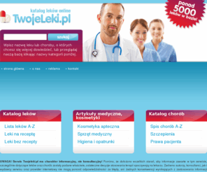 twojeleki.pl: TWOJELEKI.PL - internetowy spis leków i chrób online. Leki - największy portal o lekach i chorobach.
TWOJELEKI.PL - internetowy spis leków i chrób online. Leki - największy portal o lekach i chorobach. Dowiedź się więcej!