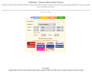 oohotel.eu: OOHotel - Rservation hotel France
OOHotel - Rservation d'hotels en France. Rservation hotel en ligne. Comparez les offres des plus grands hoteliers et rservez moins cher votre hotel en France.