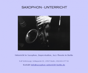 saxophon-unterricht-berlin.de: Saxophon-Untericht in Berlin
Saxophon, Saxofon, Unterricht, Saxophon-Unterricht, Jazz-Unterricht, Pop, Klassik, Blues, Musik-Unterricht, Improvisations-Unterrichtht
