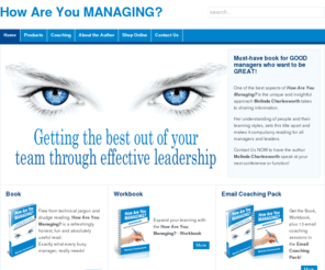 howareyoumanaging.com: How Are You Managing
How Are You Managing? - Getting the best out of your team through effective leadership. If you're really serious about being a great manager and leader and truly inspiring the best in any team you deal with, you need to get yourself a copy of How Are You Managing?