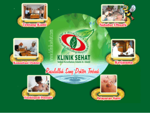 kliniksehat.com: Selamat Datang Di Klinik Sehat
Selamat Datang di Klinik Sehat: Solusi Kesehatan Islami dan Alami, sebuah konsep pengobatan komprehensif berlandaskan Thibun Nabawi (pengobatan ala Nabi) yang didukung oleh obat-obatan alami atau herbal dan terapi bekam untuk mengobati begaram penyakit