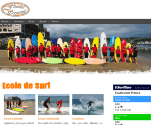 fluide-systeme.com: Fluide Système - Ecole de Surf et Planches de Surf, Hendaye, Côte Basque, France
Nous offrons à notre clientèle des plages horaires faites pratiquement sur mesure, pour s'adapter au rythme de chacun. Les cours ont lieu en face de l'école sur la plage d'Hendaye, réputé pour sa sécurité (pas de baïnes ni de courants violents) et ses vagues idéales pour débuter.