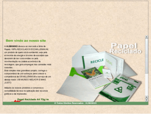 almanaki.com: : : : : : : : : : A L M A N A K I : : : : : : : : : :
PAPEL RECICLADO - especialmente fabricado para os mais diversos usos, tais como: produção gráfica, agendas, serigrafia, hot stamp, etiquetas adesivas, cadernos entre outros. Colabore com o meio ambiente.