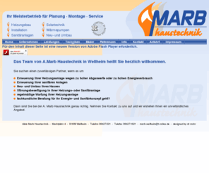 marb.info: Alois Marb | HaustechnikHome
Das Angebot umfasst alternative und kostensparende Heizsysteme, Solartechnik, Regenwassersysteme sowie alle Arten von Sanitärinstallationen.