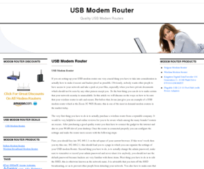 usbmodemrouter.net: USB Modem Router
USB Modem Router supplies a great choice of Modem Routers at very low prices. Click the link to obtain a good deal on all USB Modem Routers.