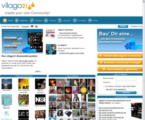 v21news.com: vilago21 - create your own community!
vilago21 ist eine modulare Community-Plattform zum Aufbau einer eigenen zweckgebundenen Community, welche in Ihrem Look- and Feel in die eigene Website integriert oder als Website stand-alone betrieben werden kann.