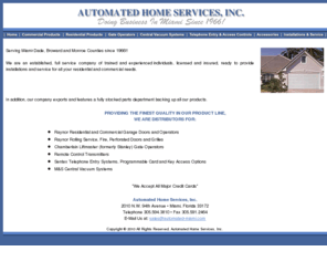 automatedhomeservices.com: Automated Home Services, Inc.
Automated Home Services, Inc. of Miami, FL is an established, full service company of trained and experienced individuals, licensed and insured, ready to provide installations and service for all your residential and commercial needs.