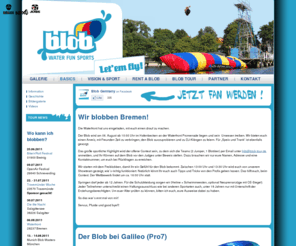 blob-tour.de: Blobbing Deutschland
Crazy Competition, Pro 7, Pro7, Luftkissen, Blobbing in Deutschland, Blob Deutschland. Blobbing Germany, Blob mieten, Promotion und Events mit dem Blob. Die neue Funsportart in Deutschland, Wassersport Neuheit, Marketing-Tool