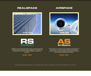 rsdfw.com: RealSpace - AirSpace
Real Space is a commercial real estate company that offers property management, brokerage and development. AirSpace focuses on airport development and acquiring airport properties.