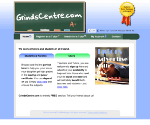 grindscentre.com: Grinds in Ireland
Grindscentre.com is the main registered Tutor database in Ireland. We connect tutors giving grinds and students looking for grinds in all Ireland.