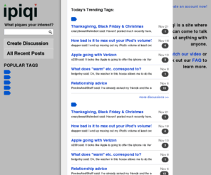 ipiqui.com: ipiqi.com - What piques your interest?
ipiqi is a site where you can come to talk about anything with anyone.