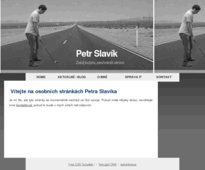 petrslavik.com: Petr Slavík - HOME
Zabij bobra, zachráníš strom