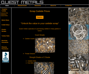 questmetals.com: Scrap Carbide Prices
Scrap Carbide Prices, provided for small and medium size business is our business. Picking Quest to be your scrap carbide buyer; gives you access to markets nationally and internationally.