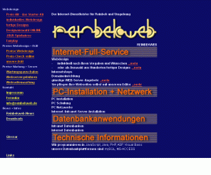 reinbekweb.de: Internet Service Webdesign Webserver Datenbanken PC Netzwerk = REINBEKWEB 040-78876785
REINBEKWEB bietet einen Internet-Komplettservice für Unternehmen in Reinbek, Glinde, Wentorf und Umgebung: Web-Design +++ Web-Server +++ Internetshops +++ Datenbanken für Internet und Intranet +++ Netzwerk- und PC-Installation +++ Schulung