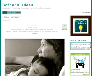 sofiasideas.com: Sofia's Ideas — Simplicity, Frugality, Frivolity... all with an Eco-Mentality
Simplicity, Frugality, Frivolity… all with an Eco-Mentality