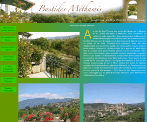 bastides-methamis.fr: Index-Methamis
Gte Rural, Gtes Ruraux, appartements, villa d'accueil pour sjours touristiques  Mthamis au pied du Ventoux, au cur du Vaucluse - Provence - Paca