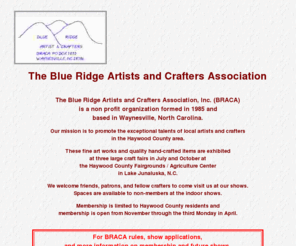 braca.org: The Blue Ridge Artists and Crafters Association, Inc. (BRACA)
The Blue Ridge Artists and Crafters Association promotes the exceptional talents of local artisans in the Haywood County, North Carolina area.