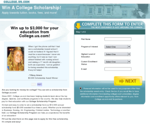 collegegrantsearch.com: Enter to Win a College Scholarship!
Enter to win a college scholarship. Use the money for college or other education expenses. It's fast and easy to enter to win!