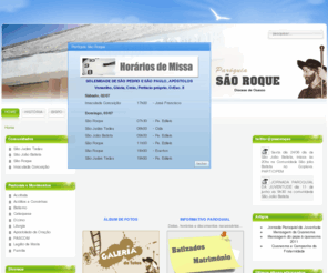 paroquiasaoroque.com.br: Paróquia São Roque
Sejam Bem vindos ao site de nossa Paróquia.
Rua Adão Gonçalves da Costa, 178 - Jd. Jussara - 06321-040 - Carapicuiba - SP - Tel.: (011) 4184-5018