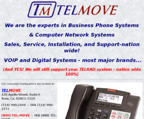 telmove.com: TELMOVE-WHEN YOU WANT IT DONE RIGHT! CALL.1 (800) TEL-MOVE!
TELMOVE Business phone & computer network sales, installation, service, and support nation wide (800) TEL-MOVE