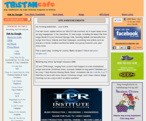 tristancafe.com: TristanCafe Filipino Community. Music & Lyrics. Games. Pinoy Jokes. Chat. Forum.
Philippines' top online community. Features free mp3-quality streaming OPM music downloads with lyrics & chords, tagalog karaoke midis, web games, pinoy jokes, original crosswords & fun quizzes, and a vibrant Filipino social network with forums and blogs.