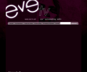 eve-tv.net: Eve-tv | La web tv de l'agence EVE
Agence de création audiovisuelle et multimédia, EVE explore toutes les potentialités des technologies de l’audiovisuel et des nouveaux médias pour sublimer votre marque à l’écran et renforcer ce qu...