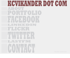 kcvikander.com: kcvikander.com
Casey Vikander - kcvikander.com - Student of Web and Graphic Design, Front End Development. My personal and social networking profiles