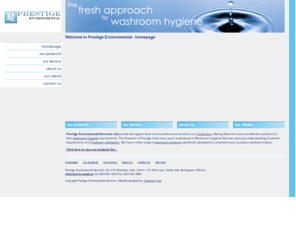 prestigeenvironmental.com: Prestige Environmental. Washroom hygiene and sanitary supplies in the Midlands.
Prestige Environmental - the fresh approach to washroom hygiene.