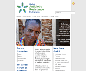 resistancestrategies.org: Global Antibiotic Resistance Partnership (GARP)
The Global Antibiotic Resistance Partnership (GARP) will develop actionable policy proposals on antibiotic resistance for five low- and middle-income countries: China, India, Kenya, South Africa, and Vietnam.  Proposals will identify weaknesses in how antibiotics are developed, regulated, and managed, and how well countries track antibiotic use and resistance.   The expertise and capacity developed in these initial five countries will become the core of a wider partnership involving other low- and middle-income countries to create greater awareness among national policymakers about the need for policies to control antibiotic resistance as part of a worldwide effort.  GARP is a project of the Center for Disease Dynamics, Economics and Policy of Resources for the Future (RFF).  The GARP secretariat at RFF works collaboratively with partner organizations and national working groups in each of the five focus countries.