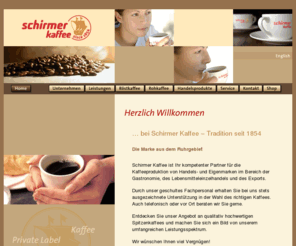 schirmer-kaffee.de: Schirmer Kaffee
Schirmer Kaffee: der kompetente Partner für die Kaffee-Produktion von Handels- und Eigenmarken (Private Label) im Bereich Gastronomie, Lebensmitteleinzelhandel und Exportgeschäfte