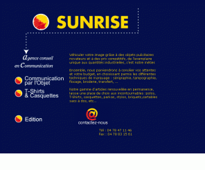 sunrise.fr: Sunrise communication
Agence de communication cr»ation visuelle, »dition, objets publicitaires.Lyon, Craponne.