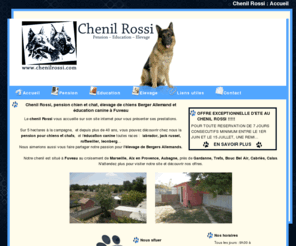 chenilrossi.com: Pension chiens, élevage berger allemand et éducation canine : Chenil Rossi Fuveau 13.
Le CHENIL ROSSI à Fuveau dispose de professionnels qualifiés en EDUCATION CANINE de CHIENS TOUTES RACES. Nous réalisons l'ELEVAGE de BERGERS ALLEMANDS et proposons une PENSION pour CHIENS et CHATS.