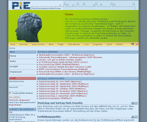 psychotraumatology-institute-europe.com: PIE - Home
PIE - Psychotraumatology Institute Europe
Förderung von Fortbildung und Forschung im Bereich der komplexen psychischen Traumatisierungen.