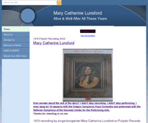 marycatherinelunsford.com: Home
Mary Catherine Lunsford is Alive and Well. 
"Clearly a Joni Mitchell wannabe" a very complimentary reference. 
Sums up the nightly conversations with patrons.
Commentary about the City Slicker Country Craze Phenom.