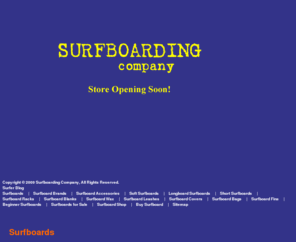 surfboardingcompany.com: Surfboards, Surfboard - Surfboarding Company
Surfboards - The Largest Online Surfboard Shop.  Find top brands at low prices.  Surfboards and all Surfing Accessories at The Surfboarding Company!