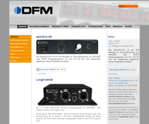 fir-box.com: Willkommen auf der Webseite der DFM GmbH
Mit unseren Lösungen haben wir uns auf den anspruchsvollen Bereich Broadcast, TV und Produktion spezialisiert.
Im professionellen Einsatz zählen Skalierbarkeit, Zuverlässigkeit, Robustheit und Integrationsfähigkeit - die Grundvoraussetzung für Ihre Arbeit.