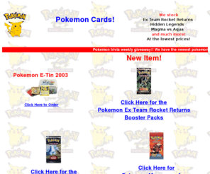 game-pokemoncard.com: Pokemon Gaming Cards- Ex Team Rocket Returns Booster Boxes!
Pokemon Ex Team Rocket Returns Booster Boxes and Booster Packs Now In Stock!  All Pokemon Series available at Great Low Prices!