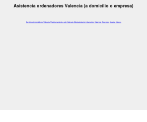 ordenadoresvalencia.com: Asistencia ordenadores Valencia (a domicilio o empresa)
asistencia ordenadores Valencia  a domicilio y empresas.  