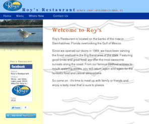 roys-restaurant.com: Roy's Restaurant - Steinhatchee, FL - Since 1969
Roy's Restaurant is located on the banks of the river in Steinhatchee, Florida overlooking the Gulf of Mexico.

Since we opened our doors in 1969, we have been serving the finest seafood in the Big Bend area of the state. Featuring good times and great food, we offer the most awesome sunsets along the coast. From our famous seafood entrees to mouth watering steaks, you will return again and again for the fantastic food and casual atmosphere.