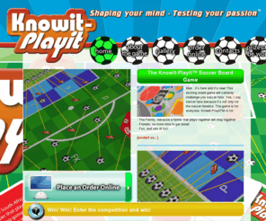 knowit-playit.com: Knowit-Playit l soccer board game, board game, soccer, game, board, family board game, family entertainment, south african board game, african board game, educational board game, soccer world cup board game, soccer world cup, fifa, fifa world cup, south african premier soccer league, soccer league board game, barclays english premier league, english premier league board game, south africa
soccer board game, board game, soccer, game, board, family board game, family entertainment, south african board game, african board game, educational board game, soccer world cup board game, soccer world cup, fifa, fifa world cup, south african premier soccer league, soccer league board game, barclays english premier league, english premier league board game, south africa