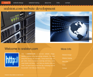 sralston.com: Website design and hosting for Waterloo, IA - Sralston.com
Sralston.com provides professional website design, development and hosting. We can meet your internet  programming needs. Located in Waterloo,  Iowa, we can locally service businesses in Cedar Falls, Waverly, Cedar Rapids,Dubuque and the entire Cedar Valley and Northeast Iowa.