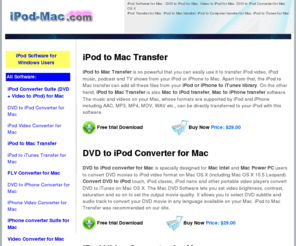 ipod-mac.com: iPod to Mac- transfer iPod to Mac, Video & DVD to iPod Converter for Mac
iPod-Mac provides Video to iPod, DVD to iPod Video Converter for Mac OS X Software, iPhone/iPod to Mac transfer software, etc.