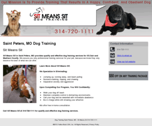 sitmeanssitstl.com: Dog Training Saint Peters, MO - Sit Means Sit 619-971-8167
Sit Means Sit in Saint Peters, MO provides effective dog training services for St.Clair and Madison County. Call 619-971-8167 for a free in-home consultation.